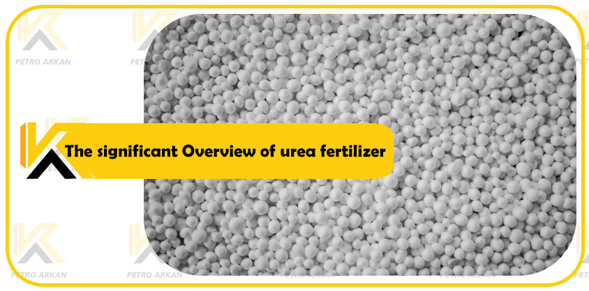 The significant Overview of urea fertilizer