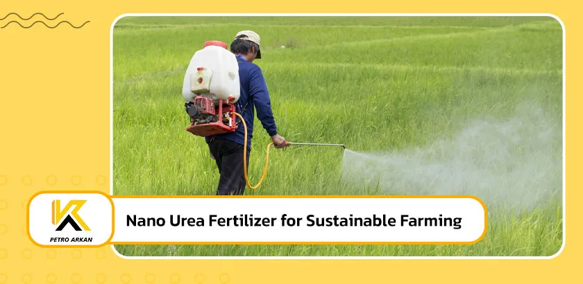 Nano Urea Fertilizer for Sustainable Farming