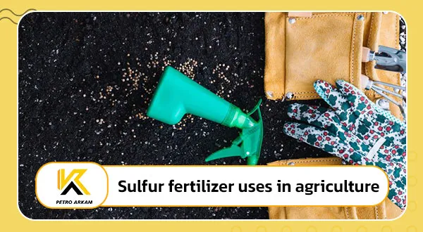 Sulfur fertilizer uses in agriculture